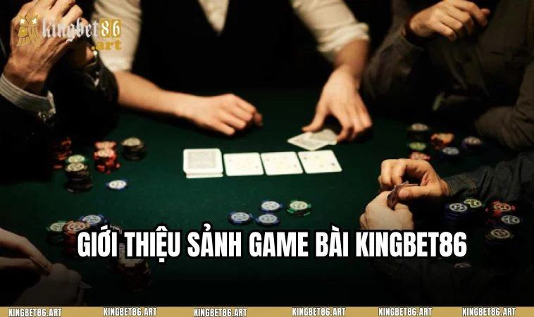 Tìm hiểu tổng quan về game bài KINGBET86